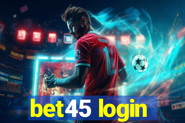 bet45 login